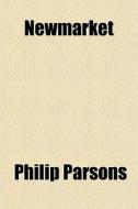 Newmarket di Philip Parsons edito da General Books