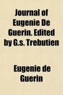 Journal Of Eug Nie De Gu Rin. Edited By di Eugnie De Gurin edito da General Books