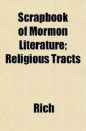 Scrapbook Of Mormon Literature; Religiou di Rich edito da General Books