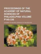 Proceedings of the Academy of Natural Sciences of Philadelphia Volume P145-336 di Academy Of Natural Philadelphia edito da Rarebooksclub.com