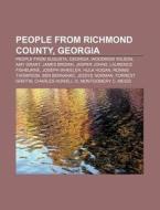 People From Richmond County, Georgia: People From Augusta, Georgia, Woodrow Wilson, Amy Grant, James Brown, Jasper Johns, Laurence Fishburne di Source Wikipedia edito da Books Llc, Wiki Series