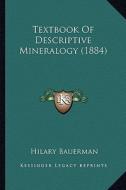 Textbook of Descriptive Mineralogy (1884) di Hilary Bauerman edito da Kessinger Publishing