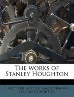 The Works Of Stanley Houghton di Stanley Houghton edito da Nabu Press