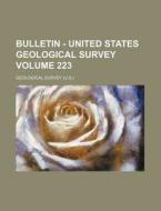 Bulletin - United States Geological Survey Volume 223 di Geological Survey edito da Rarebooksclub.com
