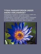 Tyska Pansarfordon Under Andra V Rldskri di K. Lla Wikipedia edito da Books LLC, Wiki Series