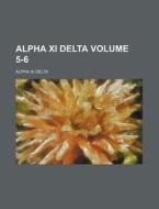 Alpha XI Delta Volume 5-6 di Alpha XI Delta edito da Rarebooksclub.com