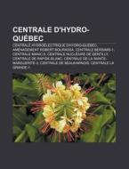 Centrale D'hydro-qu Bec: Centrale Hydro di Source Wikipedia edito da Books LLC, Wiki Series