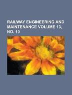 Railway Engineering And Maintenance Volume 13, No. 10 di United States Coast Guard, Anonymous edito da Rarebooksclub.com
