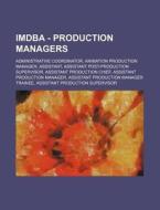 Imdba - Production Managers: Administrat di Source Wikia edito da Books LLC, Wiki Series