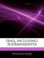 Iraq, Including: Suhrawardiyya di Hephaestus Books edito da Hephaestus Books