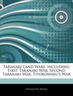 First Taranaki War, Second Taranaki War, Titokowaru's War di Hephaestus Books edito da Hephaestus Books