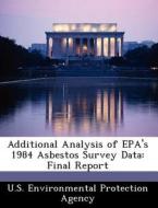 Additional Analysis Of Epa\'s 1984 Asbestos Survey Data edito da Bibliogov