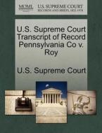 U.s. Supreme Court Transcript Of Record Pennsylvania Co V. Roy edito da Gale Ecco, U.s. Supreme Court Records