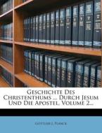 Geschichte Des Christenthums ... Durch Jesum Und Die Apostel, Volume 2... di Gottlieb J. Planck edito da Nabu Press