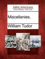 Miscellanies. di William Tudor edito da GALE ECCO SABIN AMERICANA