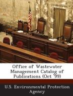 Office Of Wastewater Management Catalog Of Publications (oct \'99) edito da Bibliogov