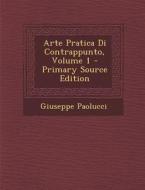 Arte Pratica Di Contrappunto, Volume 1 di Giuseppe Paolucci edito da Nabu Press