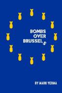 Bombs Over Brussels di Mark Verma edito da Lulu.com