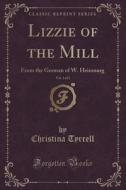 Lizzie Of The Mill, Vol. 1 Of 2 di Christina Tyrrell edito da Forgotten Books