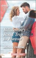 Billionaire's Road Trip to Forever di Michelle Douglas edito da HARLEQUIN SALES CORP