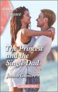 The Princess and the Single Dad di Jessica Gilmore edito da HARLEQUIN SALES CORP