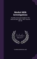 Market Milk Investigations di Clarence Bronson Lane edito da Palala Press