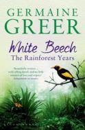 White Beech di Dr. Germaine Greer edito da Bloomsbury Publishing PLC