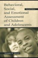 Behavioral, Social, and Emotional Assessment of Children and Adolescents di Kenneth W. Merrell edito da Lawrence Erlbaum Associates