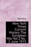 New York Times Current History The European War Vol 2 No. 3 June 1915 di Various edito da Bibliolife