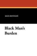 Black Man's Burden di Mack Reynolds edito da Wildside Press