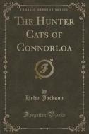 The Hunter Cats Of Connorloa (classic Reprint) di Helen Jackson edito da Forgotten Books