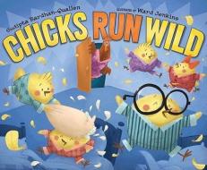 Chicks Run Wild di Sudipta Bardhan-Quallen edito da SIMON & SCHUSTER BOOKS YOU