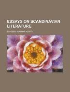 Essays On Scandinavian Literature di Hjalmar Hjorth Boyesen edito da Rarebooksclub.com