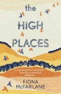 The High Places di Fiona McFarlane edito da Hodder & Stoughton