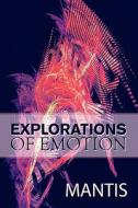 Explorations Of Emotion di Mantis edito da America Star Books