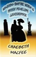 Winston-smythe Worm & Prissy Penelope Grasshopper di Chaebeth Macfee edito da America Star Books