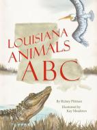 Louisiana Animals ABC di Rickey Pittman, Kay Meadows edito da PELICAN PUB CO