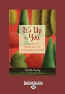 It's Up to You: A Practice to Change Your Life by Changing Your Mind (Large Print 16pt) di Karen Casey edito da READHOWYOUWANT