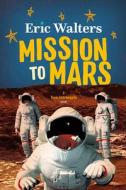 Mission to Mars: Teen Astronauts #3 di Eric Walters edito da ORCA BOOK PUBL
