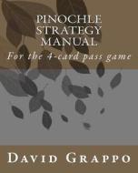 Pinochle Strategy Manual: For the 4-Card Pass Game di David Grappo edito da Createspace