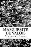 Marguerite de Valois di Alexandre Dumas edito da Createspace