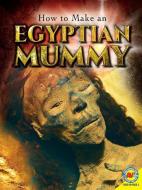 The Life of an Egyptian Mummy di Ruth Owen edito da AV2 BY WEIGL