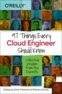 97 Things Every Cloud Engineer Should Know: Collective Wisdom from the Experts di Emily Freeman edito da OREILLY MEDIA