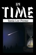 In Time di Tania Lee Premo edito da Xlibris