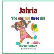 Jahria the One Two Three Girl! di Margie Hubbard edito da Createspace