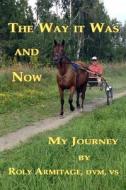 The Way It Was and Now di Dr Roly M. Armitage edito da Createspace