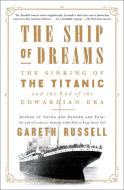 The Ship of Dreams: The Sinking of the Titanic and the End of the Edwardian Era di Gareth Russell edito da ATRIA