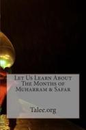 Let Us Learn about the Months of Muharram & Safar di Talee Org, Talee edito da Createspace