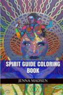 Spirit Guide Coloring Book: Spirit Guide Adult Coloring Book di Jenna Madsen edito da Createspace