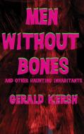 Men Without Bones and Other Haunting Inhabitants di Gerald Kersh edito da Black Curtain Press